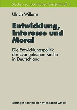 portada Entwicklung, Interesse und Moral: Die Entwicklungspolitik der Evangelischen Kirche in Deutschland (Studien zur politischen Gesellschaft) (German Edition)