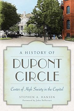 portada A History of Dupont Circle: Center of High Society in the Capital (Landmarks) (en Inglés)