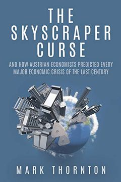 portada The Skyscraper Curse: And how Austrian Economists Predicted Every Major Economic Crisis of the Last Century (en Inglés)