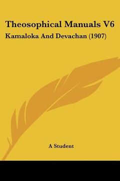 portada theosophical manuals v6: kamaloka and devachan (1907) (en Inglés)