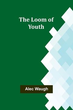 portada The Loom of Youth (en Inglés)