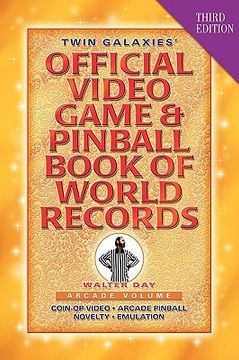 portada twin galaxies' official video game & pinball book of world records; arcade volume, third edition (en Inglés)