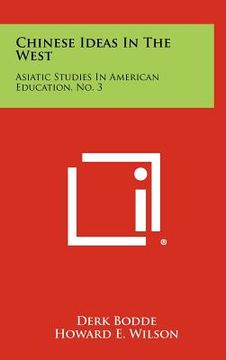 portada chinese ideas in the west: asiatic studies in american education, no. 3 (en Inglés)