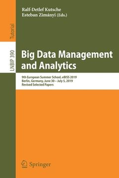 portada Big Data Management and Analytics: 9th European Summer School, Ebiss 2019, Berlin, Germany, June 30 - July 5, 2019, Revised Selected Papers (en Inglés)