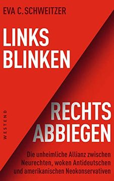 portada Links Blinken, Rechts Abbiegen - die Unheimliche Allianz Zwischen Neurechten, Woken Antideutschen und Amerikanischenneokonservativen: Die UnheimlicheA Und Amerikanischenneokonservativen: (en Alemán)