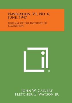 portada Navigation, V1, No. 6, June, 1947: Journal of the Institute of Navigation (en Inglés)