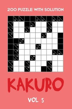 portada 200 Puzzle With Solution Kakuro Vol 5: Cross Sums Puzzle Book, hard,10x10, 2 puzzles per page (en Inglés)