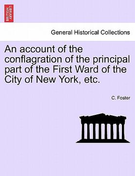 portada an account of the conflagration of the principal part of the first ward of the city of new york, etc.