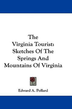 portada the virginia tourist: sketches of the springs and mountains of virginia (en Inglés)