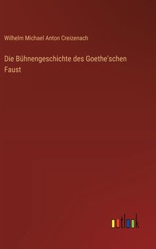 portada Die Bühnengeschichte des Goethe'schen Faust (en Alemán)