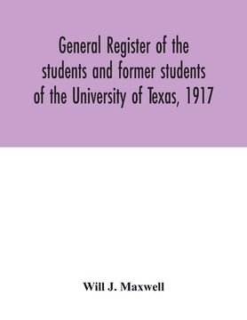 portada General register of the students and former students of the University of Texas, 1917 (in English)