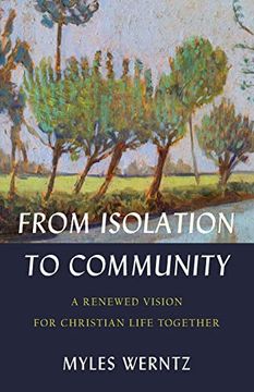 portada From Isolation to Community: A Renewed Vision for Christian Life Together (in English)