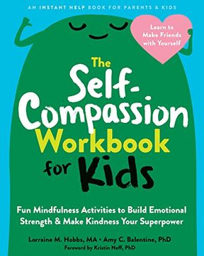 portada The Self-Compassion Workbook for Kids: Fun Mindfulness Activities to Build Emotional Strength and Make Kindness Your Superpower (en Inglés)