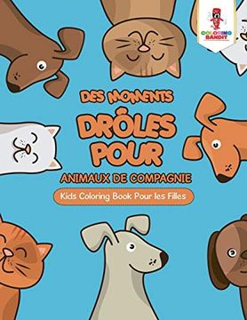 portada Des Moments Drôles Pour Animaux de Compagnie: Kids Coloring Book Pour les Filles (en Francés)
