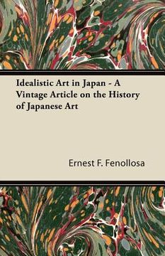 portada idealistic art in japan - a vintage article on the history of japanese art (en Inglés)