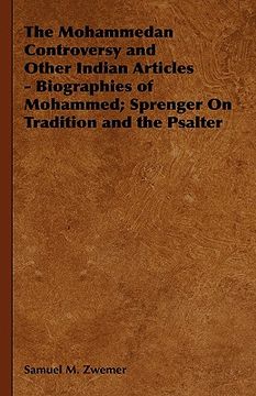 portada the mohammedan controversy and other indian articles - biographies of mohammed; sprenger on tradition and the psalter (in English)