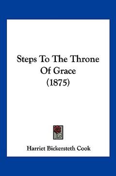 portada steps to the throne of grace (1875) (in English)