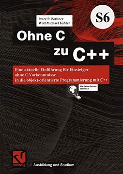 portada Ohne c zu C++: Eine Aktuelle Einführung für Einsteiger Ohne C-Vorkenntnisse in die Objekt-Orientierte Programmierung mit c++ (en Alemán)