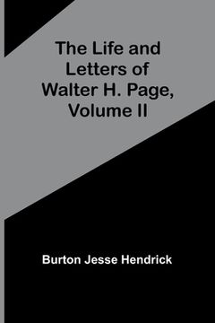 portada The Life and Letters of Walter H. Page, Volume II (in English)