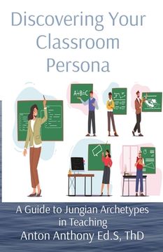 portada Discovering Your Classroom Persona: A Guide to Jungian Archetypes in Teaching (in English)