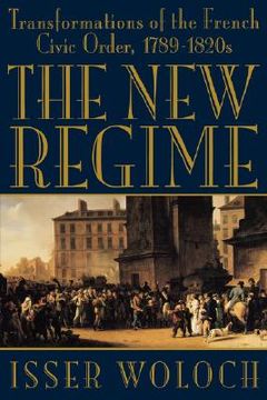 portada the new regime: transformations of the french civic order, 1789-1820s (en Inglés)