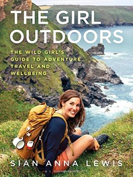 portada The Girl Outdoors: The Wild Girl's Guide to Adventure, Travel and Wellbeing (en Inglés)