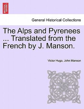 portada the alps and pyrenees ... translated from the french by j. manson. (in English)