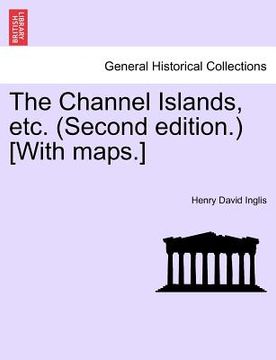 portada the channel islands, etc. (second edition.) [with maps.] fourth edition (en Inglés)