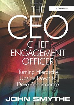 portada The Ceo: Chief Engagement Officer: Turning Hierarchy Upside Down to Drive Performance (en Inglés)