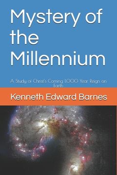 portada Mystery of the Millennium: A Study of Christ's Coming 1,000 Year Reign on Earth (en Inglés)