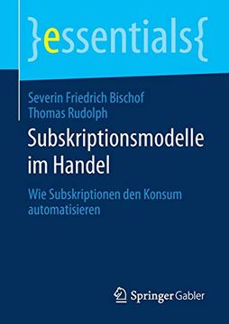 portada Subskriptionsmodelle im Handel: Wie Subskriptionen den Konsum Automatisieren (Essentials) (in German)