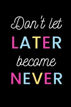 portada don't let later become never