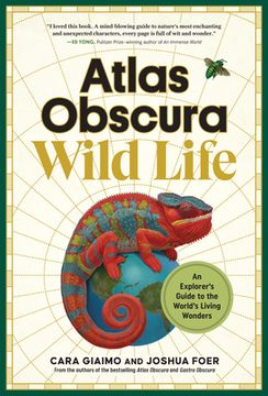 portada Atlas Obscura: Wild Life: An Explorer's Guide to the World's Living Wonders (en Inglés)
