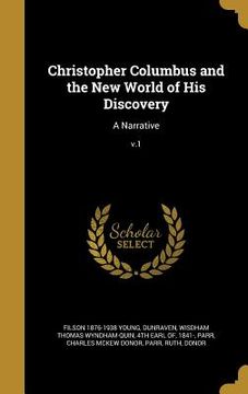 portada Christopher Columbus and the New World of His Discovery: A Narrative; v.1 (en Inglés)