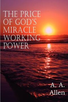portada the price of god ` s miracle working power (en Inglés)
