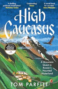 portada High Caucasus: A Mountain Quest in Russia's Haunted Hinterland