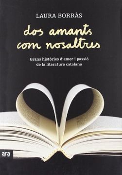portada Dos amants com nosaltres: Grans històries d'amor i passió de la literatura catalana (in Catalá)