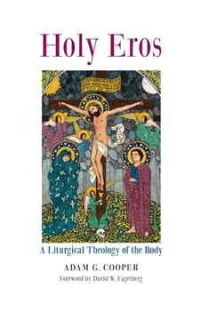 portada Holy Eros: A Liturgical Theology of the Body (en Inglés)