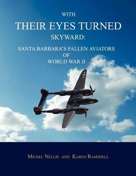 portada with their eyes turned skyward: santa barbara's fallen aviators of world war ii (en Inglés)