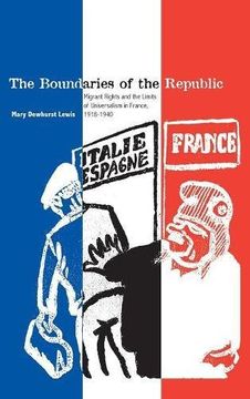 portada The Boundaries of the Republic: Migrant Rights and the Limits of Universalism in France, 1918-1940 (in English)