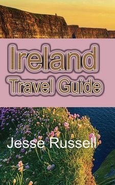 portada Ireland Travel Guide: The Heart of Europe Tourism (en Inglés)