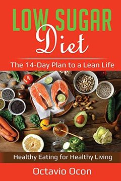 portada Low Sugar Diet: The 14-Day Plan to a Lean Life. Healthy Eating for Healthy Living 