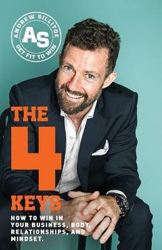 portada The 4 Keys: How to Win in Your Business, Body, Relationships, and Mindset (en Inglés)