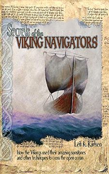 portada Secrets of the Viking Navigators: How the Vikings Used Their Amazing Sunstones and Other Techniques to Cross the Open Ocean 