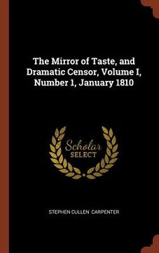 portada The Mirror of Taste, and Dramatic Censor, Volume I, Number 1, January 1810 (en Inglés)