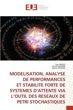 portada Modelisation, Analyse de Performances Et Stabilite Forte de Systemes d'Attente Via l'Outil Des Reseaux de Petri Stochastiques (in French)