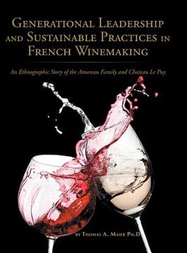 portada Generational Leadership and Sustainable Practices in French Winemaking: An Ethnographic Story of the Amoreau Family and Chateau Le Puy (in English)