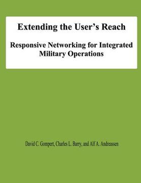 portada Extending the User's Reach: Responsive Networking for Integrated Military Operations (en Inglés)