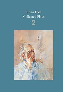 portada Brian Friel: Collected Plays - Volume 2: The Freedom of the City; Volunteers; Living Quarters; Aristocrats; Faith Healer; Translations