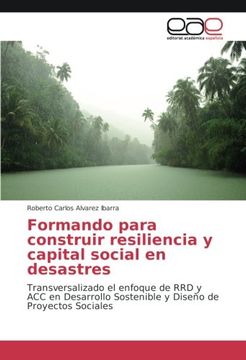 portada Formando para construir resiliencia y capital social en desastres: Transversalizado el enfoque de RRD y ACC en Desarrollo Sostenible y Diseño de Proyectos Sociales